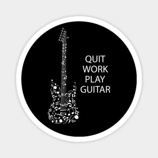 Guitarist - Quit Work Play Guitar Magnet